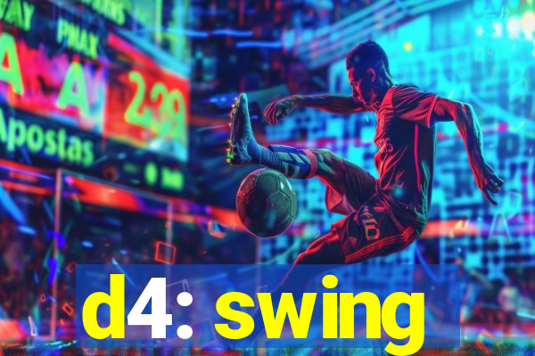 d4: swing